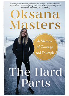 Scribner Book Company: The Hard Parts: A Memoir of Courage and Triumph by Oksana Masters